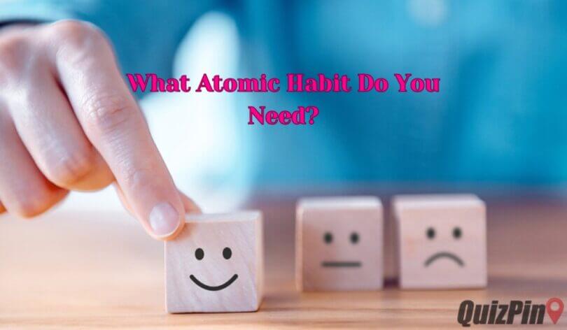 Atomic Habits Personality Test – Which One Do You Need? | QuizPin